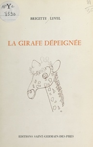 Brigitte Level - La Girafe dépeignée.