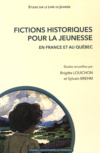 Fictions historiques pour la jeunesse en France et au Québec