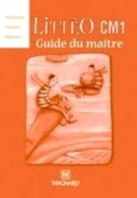 Brigitte Louichon et Elisabeth Grimaldi - Littérature écrite, observation réfléchie de la langue CM1 - Guide du maître.