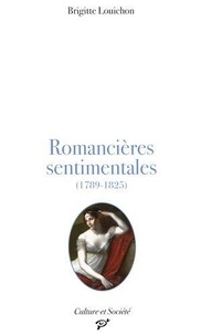 Brigitte Louichon - Romancières sentimentales (1789-1825).