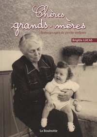 Brigitte Lucas - Chères grands-mères - Témoignages de petits-enfants.