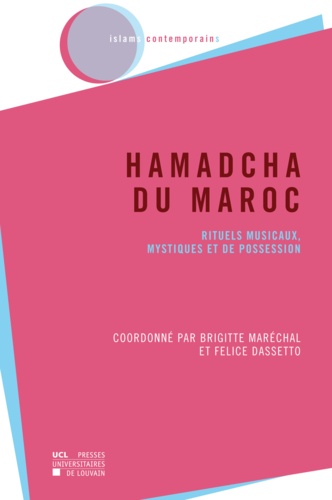 Hamadcha du Maroc. Rituels musicaux, mystiques et de possession