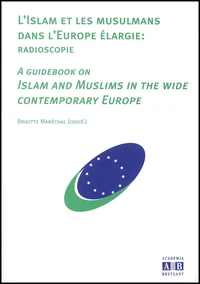 L'Islam Et Les Musulmans Dans L'Europe Elargie : Radioscopie : A Guidebook On Islam And Muslims In The Wide Contemporary Europe