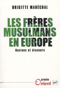 Brigitte Maréchal - Les Frères musulmans en Europe - Racines et discours.