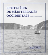 Brigitte Marin - Les petites îles de Méditerranée occidentale - Histoire, culture, patrimoine.