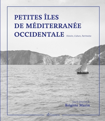 Les petites îles de Méditerranée occidentale. Histoire, culture, patrimoine