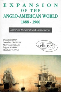 Brigitte Marrec et Danièle Frison - Expansion Of The Anglo-American World 1688-1900. (Historical Documents And Commentaries).