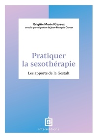 Brigitte Martel Cayeux - Pratiquer la sexothérapie - Les apports de la Gestalt.
