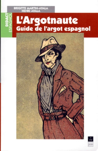L'ARGOTNAUTE. Guide de l'argot espagnol de Brigitte Martin-Ayala - Livre -  Decitre