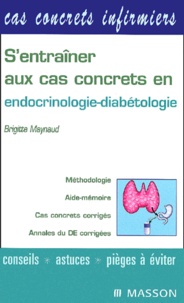 Brigitte Maynaud-Charpentier - S'entraîner aux cas concrets en endocrinologie-diabétologie.