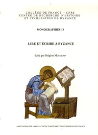 Brigitte Mondrain - Lire et écrire à Byzance.