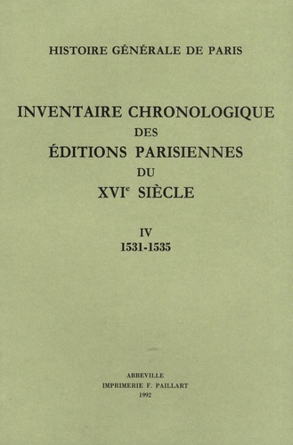 Brigitte Moreau - Inventaire chronologique des éditions parisiennes du XVIe siècle - Tome 4, 1531-1535.