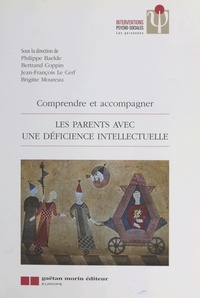 Brigitte Moureau et  Collectif - Les parents avec une déficience intellectuelle - Comprendre et accompagner.