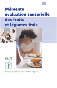 Brigitte Navez et Natacha Lespinasse - Mémento évaluation sensorielle des fruits et légumes frais.