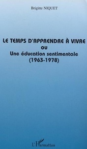 Brigitte Niquet - Le temps d'apprendre à vivre ou une éducation sentimentale (1963-1978).