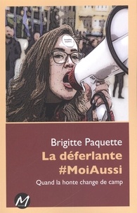 Brigitte Paquette - La déferlante #MoiAussi : Quand la honte change de camp.