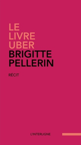 Brigitte Pellerin - Le livre Uber.