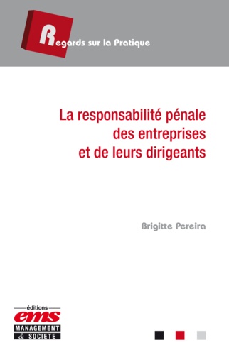 Brigitte Pereira - La responsabilité pénale des entreprises et de leurs dirigeants.