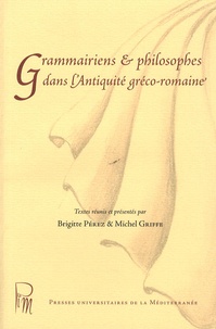 Brigitte Pérez et Michel Griffe - Grammairiens et philosophes dans l'Antiquité gréco-romaine.