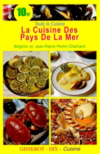 Brigitte Perrin-Chattard et Jean-Pierre Perrin-Chattard - La cuisine des pays de la mer.