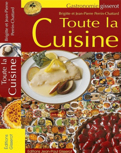 Brigitte Perrin-Chattard et Jean-Pierre Perrin-Chattard - Toute la cuisine.
