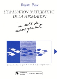 Brigitte Pique - L'Evaluation Participative De La Formation. Un Outil Du Management.