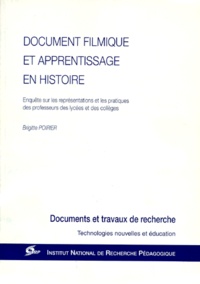 Brigitte Poirier - Document Filmique Et Apprentissage En Histoire. Enquete Sur Les Representations Et Les Pratiques Des Professeurs Des Lycees Et Des Colleges.