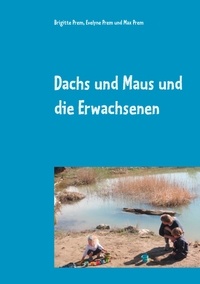 Brigitte Prem et Evelyne Prem - Dachs und Maus und die Erwachsenen - Geschichten für Kinder.