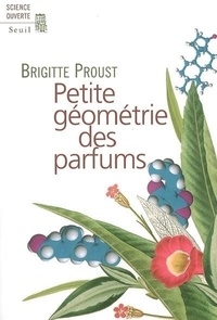 Brigitte Proust - Petite géométrie des parfums.