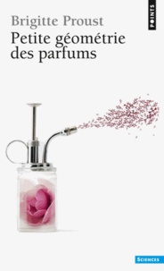 Brigitte Proust - Petite géométrie des parfums.