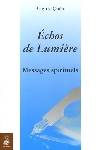 Brigitte Quéro-Le Romain - Echos de lumière - Messages spirituels.