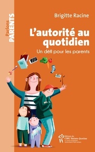Téléchargement de nouveaux livres L'autorité au quotidien  - Un défi pour les parents 9782896198689 PDF FB2 MOBI