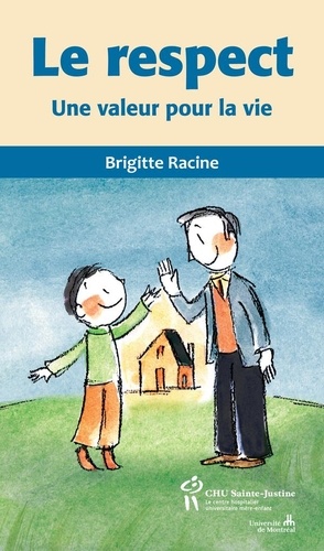 Brigitte Racine - Collection du CHU Sainte-Justine pour les parents  : Le respect - Une valeur pour la vie.