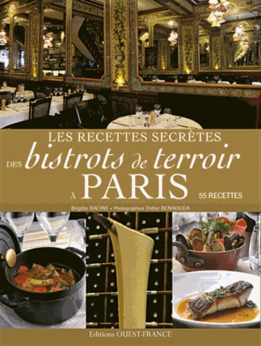 Brigitte Racine - Les recettes secrètes des bistrots de terroir à Paris.