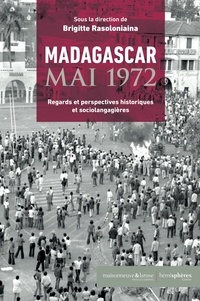 Brigitte Rasoloniaina - Madagascar, mai 1972 - Regards et perspectives historiques et sociolangagières.
