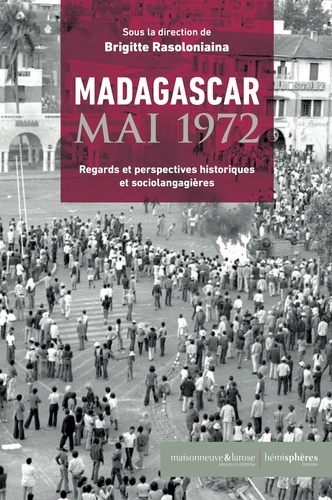 Madagascar, mai 1972. Regards et perspectives historiques et sociolangagières