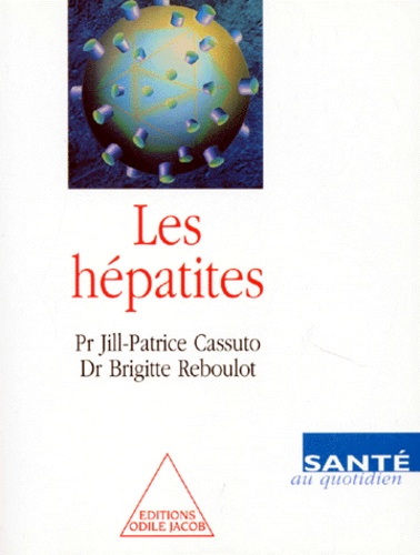 Brigitte Reboulot et Jill-Patrice Cassuto - Les hépatites.