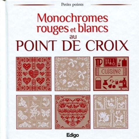 Brigitte Roquemeont et Madeleine Dupuis - Monochromes rouges et blancs au point de croix.