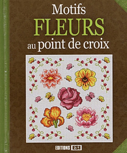 Brigitte Roquemont et Madeleine Dupuis - Motifs fleurs au point de croix.