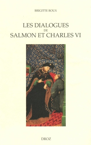 Les dialogues de Salmon et Charles VI. Image du pouvoir et enjeux politiques