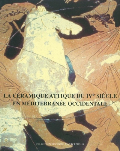 La céramique attique du IVe siècle en Méditerranée occidentale. Actes du colloque international organisé par le Centre Camille Jullian, Arles, 7-9 décembre 1995