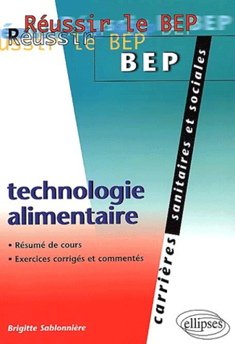 Brigitte Sablonnière - Technologie Alimentaire. Resumes De Cours, Exercices Corriges.