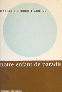 Brigitte Saintide et Jean-Louis Saintide - Notre enfant de Paradis.