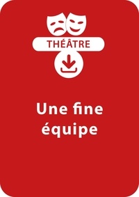 Brigitte Saussard - THEATRALE  : Une fine équipe (8-9 ans) - Une pièce de théâtre à télécharger.