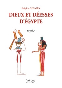 Brigitte Segalen - Dieux et déesses d'Egypte.