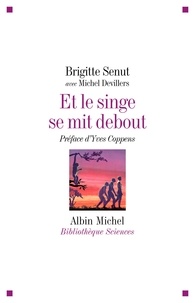 Brigitte Senut et Brigitte Senut - Et le singe se mit debout... - Aventures africaines d'une paléontologue.