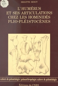 Brigitte Senut et Yves Coppens - L'humérus et ses articulations chez les hominidés plio-pléistocènes.