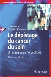 Brigitte Séradour - Le dépistage du cancer du sein : un enjeu de santé publique. - 2e édition.