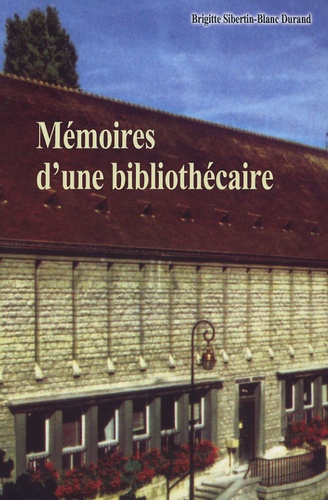 Brigitte Sibertin-Blanc Durand - Mémoires d'une bibliothécaire.