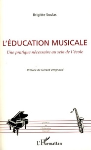 Brigitte Soulas - L'éducation musicale - Une pratique nécessaire au sein de l'école.